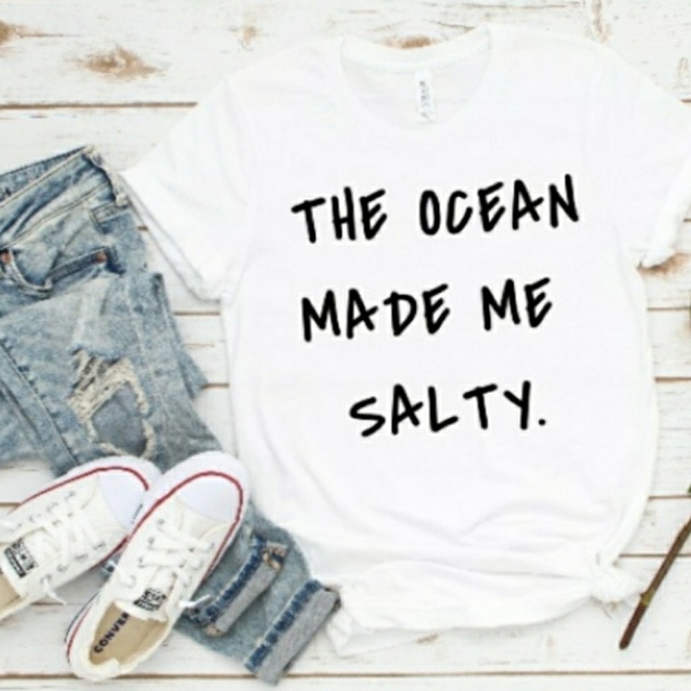 "THE OCEAN MAKE ME SALTY" NEW TEE.